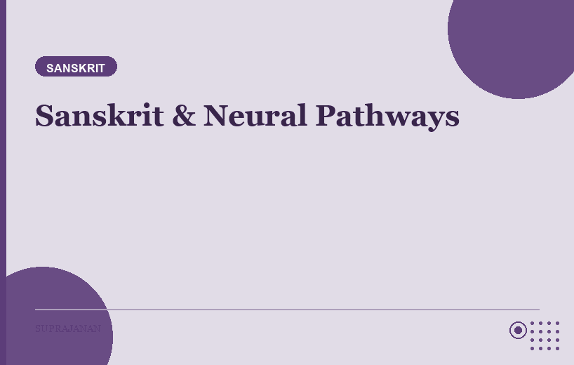How Sanskrit Shapes Neural Pathways