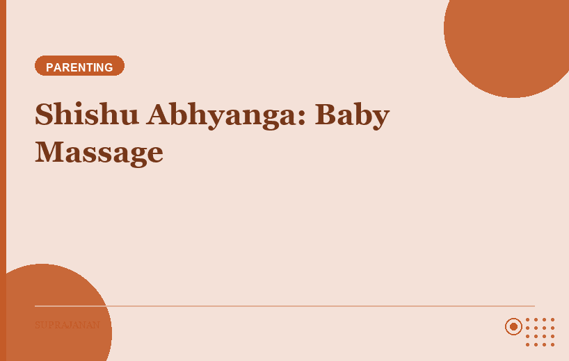 Shishu Abhyanga: The Science Behind Traditional Indian Baby Massage