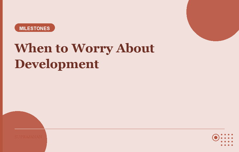 When to Worry: A Parent's Guide to Developmental Red Flags